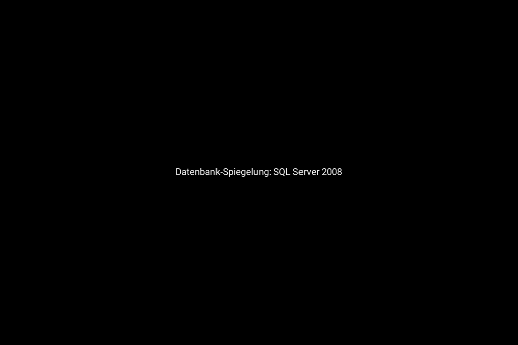 Datenbank-Spiegelung: SQL Server 2008